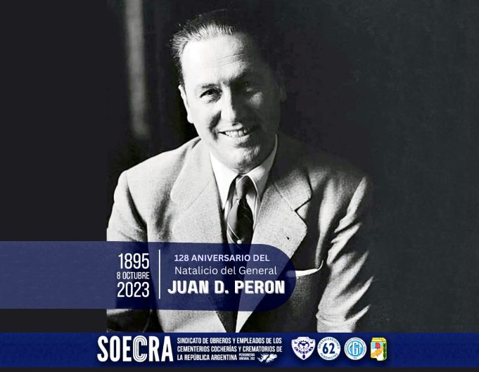 PERÓN: Este 8/10 SOECRA celebra el 128 aniversario del natalicio del líder eterno de los trabajadores