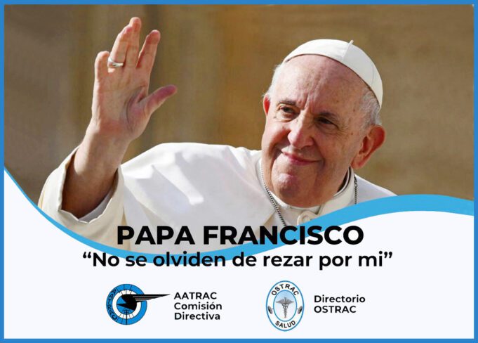 AATRAC instó a cumplir con el pedido de siempre del PAPA FRANCISCO: «NO SE OLVIDEN DE REZAR POR MÍ»